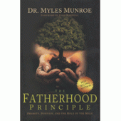 The Fatherhood Principle By Dr. Myles Munroe 